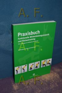 Praxisbuch funktionelle Wirbelsäulengymnastik und Rückentraining: Teil 2: Übungen zur Kräftigung und Dehnung