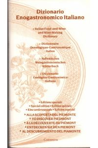 Dizionario Enogastronomico Italiano. / Italian Food-and-Wine Dictionary. / Italienisches Weingastronomisches Wörterbuch. Eine Sonderausgabe. Entdecken sie den Piemont.