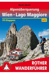 Alpenüberquerung Wien - Lago Maggiore  - 70 Etappen. Mit GPS-Daten
