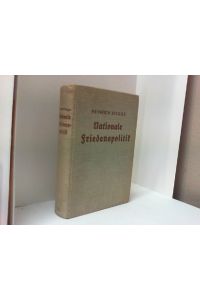 Nationale Friedenspolitik.   - Handbuch des Friedensproblems und seiner Wissenschaft. Auf der Grundlage systematischer Völkerrechtspolitik.