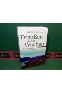 Draußen in der Wachau - Der etwas andere Reisebegleiter. Band 3.