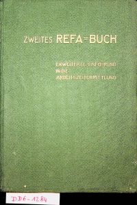 Zweites REFA-BUCH. Erweiterte Einführung in die Arbeitszeitermittlung Reichsausschuß für Arbeitsstudien (Hrsg. )