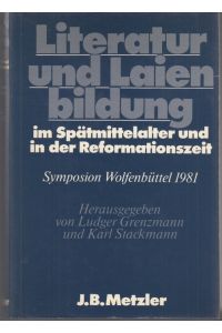Literatur und Laienbildung im Spätmittelalter und in der Reformationszeit. Symposion Wolfenbüttel 1981