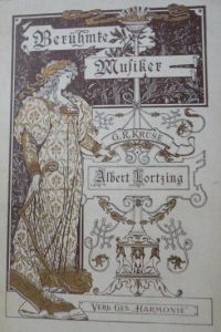 Albert Lortzing. Berühmte Musiker. Lebens- und Charakterbilder, nebst Einführung in die Werke der Meister. Herausgegeben von Heinrich Reimann.