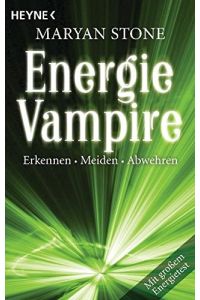 Energie Vampire erkennen, meiden, abwehren: Mit großem Energietest  - Aus dem Engl. übers. von Wilhelm Morinus.
