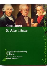 Sonatinen & Alte Tänze. Die große Notensammlung für Klavier: Bach, Mozart, Haydn, Clementi, Beethoven, Diabelli u. a.