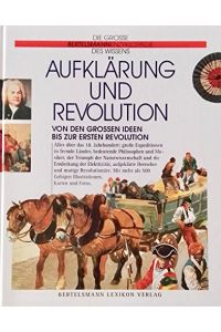 Aufklärung und Revolution  - Von den großen Ideen zur ersten Revolution. Die große Bertelsmann Enzyklopädie des Wissens.