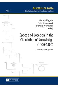 Space and location in the circulation of knowledge (1400 - 1800) : Korea and beyond.   - Research on Korea ; Vol. 1.