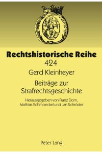 Beiträge zur Strafrechtsgeschichte.   - Rechtshistorische Reihe ; Bd. 424.