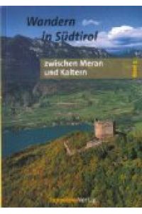 Wandern in Südtirol; Teil: Bd. 3. , Zwischen Meran und Kaltern : nordöstliche Ortlergruppe, Ultental, Mendelkamm, Nonsberg.