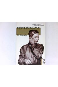 Simone de Beauvoir :  - die Biographie. Aus d. Franz. von Sylvie César u. Friedmar Apel / Rororo ; 12442