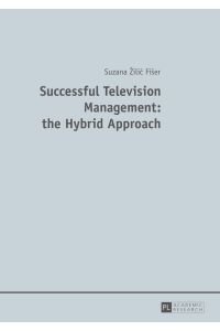 Successful television management: the hybrid approach.   - Transl.: Zvezdana Marija Kompara.