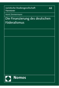 Die Finanzierung des deutschen Föderalismus  - Vortrag, gehalten am 9. Januar 2007 im Rahmen des Gesamtthemas Rechtliche Gesichtspunkte der Landespolitik