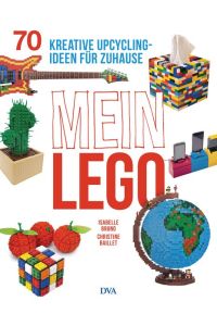 Mein LEGO  - 70 kreative Upcycling-Ideen für zuhause