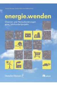 energie. wenden  - Chancen und Herausforderungen eines Jahrhundertprojekts