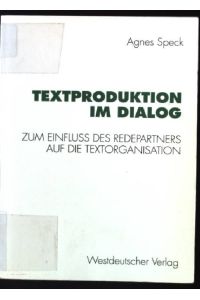 Textproduktion im Dialog : der Einfluss des Redepartners auf die Textorganisation.