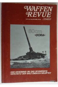 Waffenrevue Nr. 13. Juni - August 1974. Die deutsche Geheimwaffe 80 cm (E) Dora. Das Geheimnis um das schwerste Geschütz der Welt endlich gelüftet.