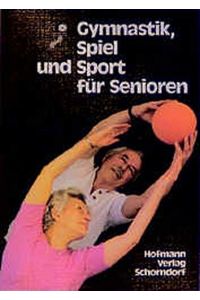 Gymnastik, Spiel und Sport für Senioren.   - Hrsg.: Schwäb. Turnerbund. Red.: Robert Baur ; Robert Egeler. [Zeichn.: Karlheinz Grindler ...]