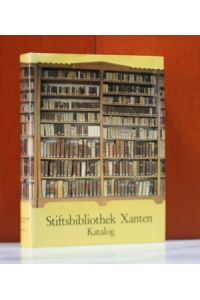 Katalog der Stiftsbibliothek Xanten. Bearbeitet von Hildegard Föhl und Anita Benger.   - (Die Stiftskirche des Hl. Viktor zu Xanten; Band 5)