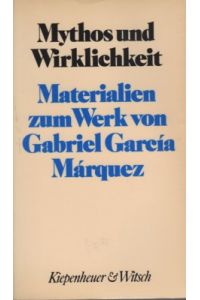Mythos und Wirklichkeit : Materialien zum Werk von Gabriel García Márquez.   - Hrsg. u. mit e. Vorw. von Tom Koenigs. Übers. d. Essays aus d. Span. von Willi Zurbrüggen.