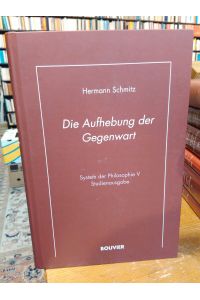 System der Philosophie V: Die Aufhebung der Gegenwart. Studienausgabe.