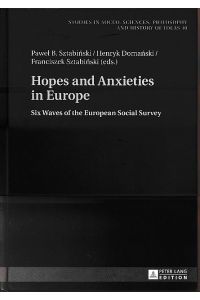 Hopes and anxieties in Europe. Six waves of the European social survey.   - Studies in social sciences, philosophy and history of ideas Vol. 10.