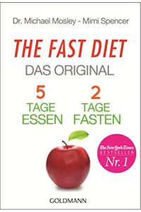 The Fast Diet : das Original ; 5 Tage essen, 2 Tage fasten.   - Goldmann ; 17448