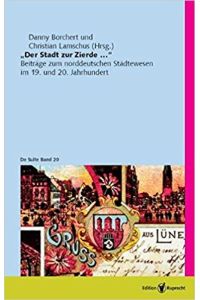 Der Stadt zur Zierde. . . : Beiträge zum norddeutschen Städtewesen im 19. und 20. Jahrhundert.