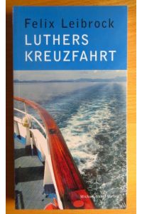 Luthers Kreuzfahrt : Roman.