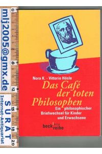 Das Café der toten Philosophen.   - Ein philosophischer Briefwechsel für Kinder und Erwachsene.