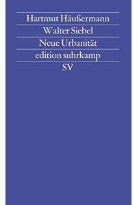 Neue Urbanität.   - Hartmut Häussermann ; Walter Siebel / Edition Suhrkamp ; 1432 = N.F., Bd. 432