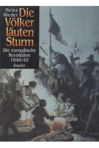 Die Völker läuten Sturm : die europäische Revolution 1848.   - 49 /. Bearb. von Wolfgang Froese