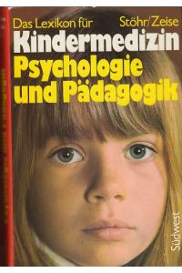 Das Lexikon für Kindermedizin, Psychologie und Pädagogik.   - von u. Werner Zeise