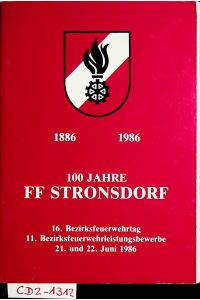 100 Jahre FF Stronsdorf 1886-198616. Bezirksfeuerwehrtag, 11. Bezirksfeuerwehrleistungsbewerbe, 21. u. 22. 6. 1986