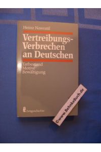 Vertreibungs-Verbrechen an Deutschen : Tatbestand, Motive, Bewältigung.   - Ullstein ; Nr. 33084 : Zeitgeschichte.