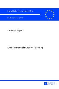 Quotale Gesellschafterhaftung.   - Europäische Hochschulschriften / Reihe 2 / Rechtswissenschaft ; Bd. 5486