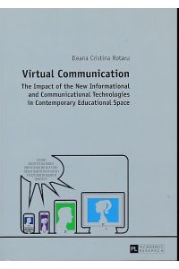 Virtual communication. The impact of the new informational and communicational technologies in contemporary educational space.   - Transl. in Engl.: Gigel Mihaita.
