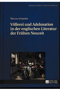 Völlerei und Adelsnation in der englischen Literatur der Frühen Neuzeit.   - Trierer Studien zur Literatur 50.