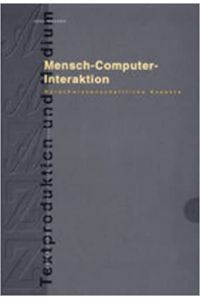 Mensch - Computer - Interaktion : sprachwissenschaftliche Aspekte.   - Textproduktion und Medium ; Bd. 6