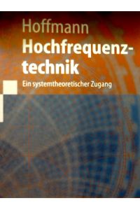 Hochfrequenztechnik: Ein Systemtheoretischer Zugang (Springer-Lehrbuch)