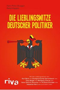 Die Lieblingswitze deutscher Politiker.   - Hans Peter Brugger ; Ralph Kappes