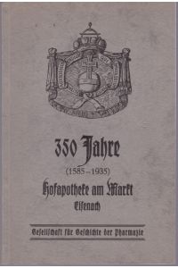 350 Jahre Hofapotheke am Markt (zur Geschichte der Rats- und Hofapotheke zu Eisenach)