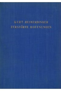 Zerstörte Hoffnungen. Berichte eines jungen Hamburger Kaufmanns von einer Weltreise.   - Herausgegeben von Emil Heimerdinger.