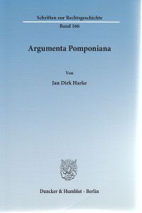 Argumenta Pomponiana.   - Schriften zur Rechtsgeschichte ; Bd. 166.