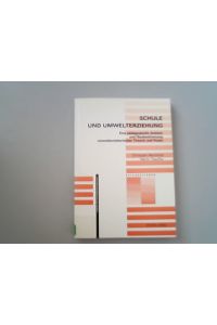 Schule und Umwelterziehung: Eine pädagogische Analyse und Neubestimmung umwelterzieherischer Theorie und Praxis. (Explorationen).