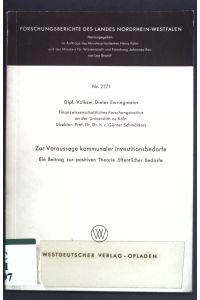 Zur Voraussage kommunaler Investitionsbedarfe;  - Forschungen des Landes Nordrhein-Westfalen, Nr. 2171;