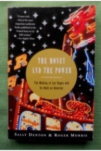 The Money and the Power.   - The Making of Las Vegas and Its Hold on America.