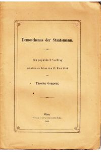 Demosthenes der Staatsmann. Ein populärer Vortrag geh. zu Brünn den 17. März 1864.