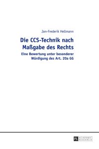 Die CCS-Technik nach Maßgabe des Rechts : eine Bewertung unter besonderer Würdigung des Art. 20a GG.