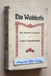 Die Waldorfs . Eine unmoderne Geschichte .   - ( Historischer Roman 1900 Westfalen )